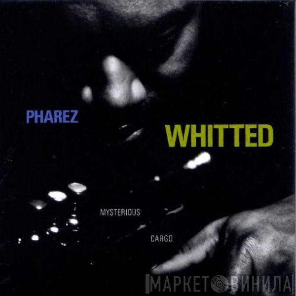 Pharez Whitted - Mysterious Cargo