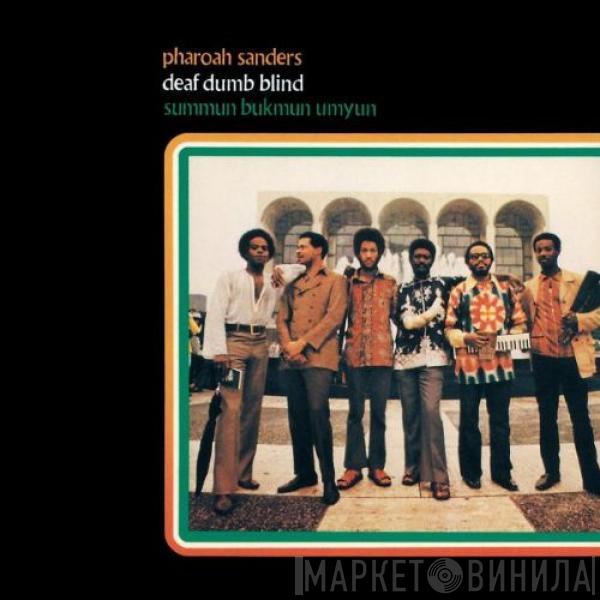  Pharoah Sanders  - Summun Bukmun Umyun (Deaf Dumb Blind)