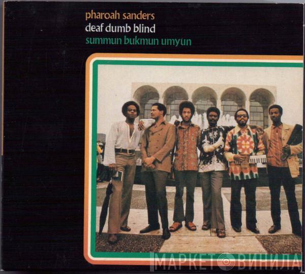 Pharoah Sanders - Summun, Bukmun, Umyun (Deaf Dumb Blind)