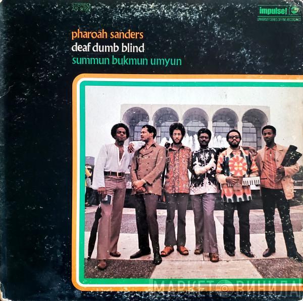  Pharoah Sanders  - Summun Bukmun Umyun - Deaf Dumb Blind