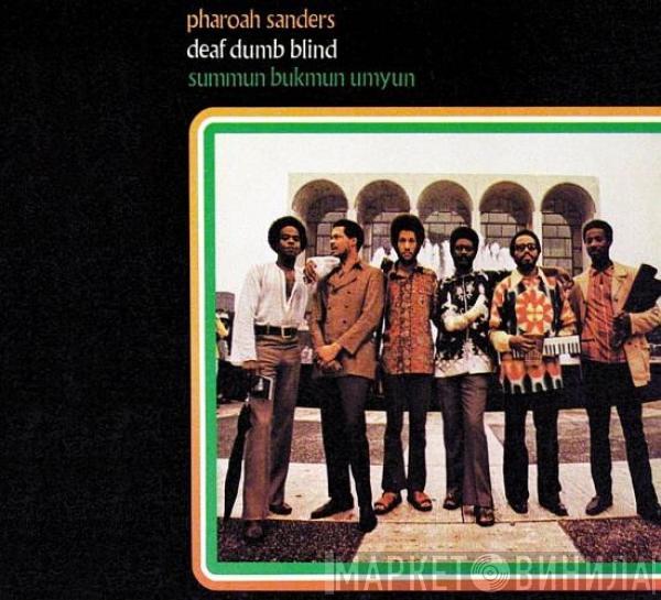  Pharoah Sanders  - Summun Bukmun Umyun - Deaf Dumb Blind