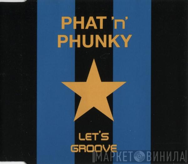 Phat 'N' Phunky - Let's Groove