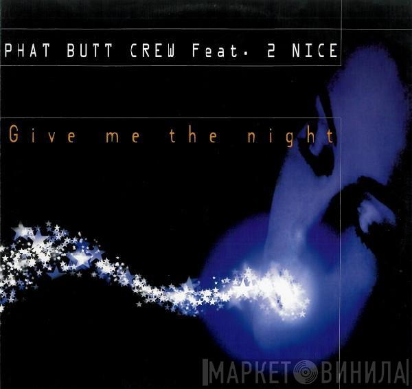 Phat Butt Crew, 2-Nice - Gimme The Night / Saturday Night