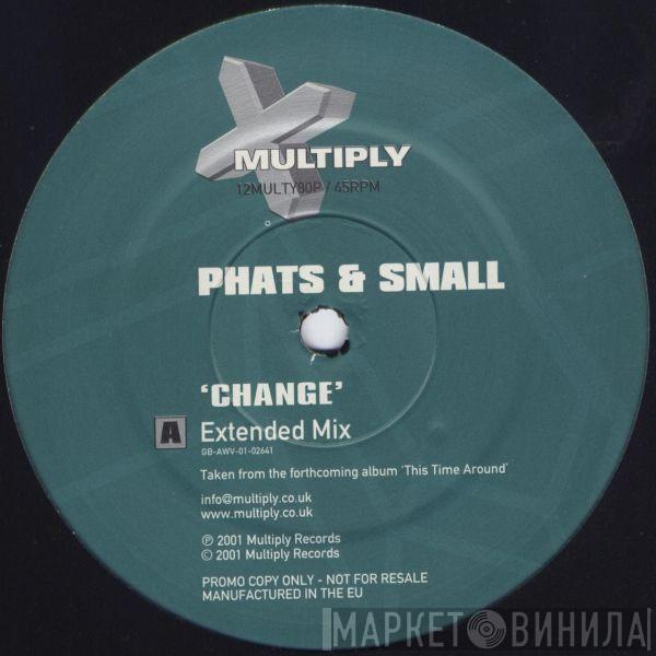 Phats & Small - Change