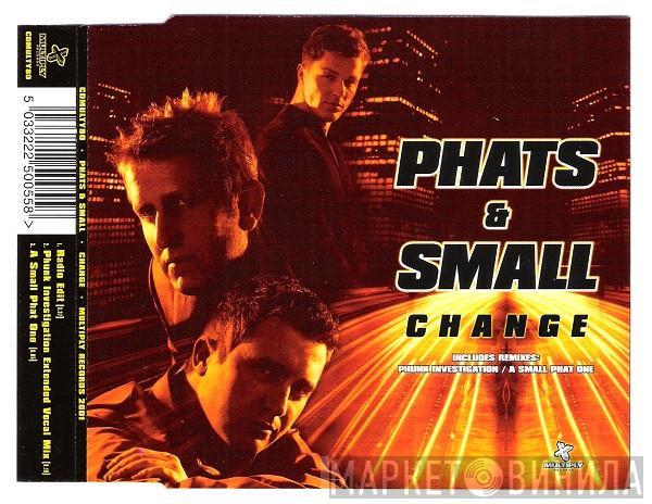 Phats & Small - Change