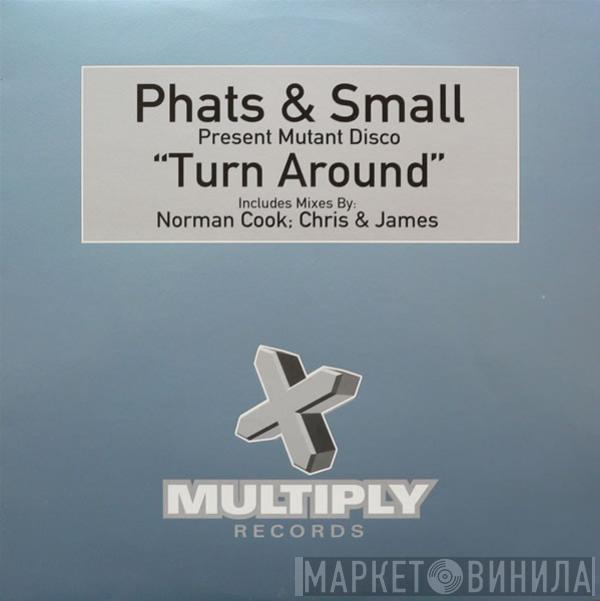 Phats & Small, Mutant Disco - Turn Around
