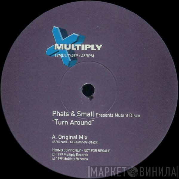 Phats & Small, Mutant Disco - Turn Around