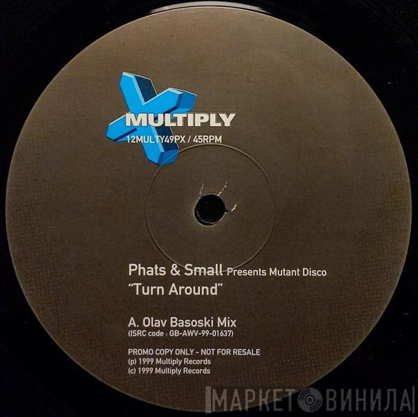 Phats & Small, Mutant Disco - Turn Around
