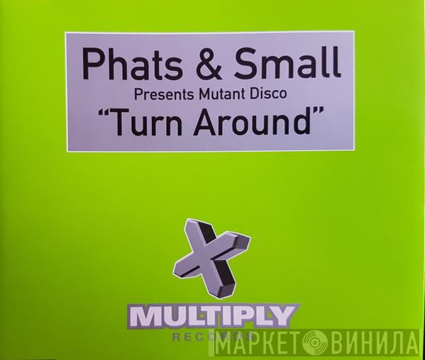 Phats & Small, Mutant Disco - Turn Around