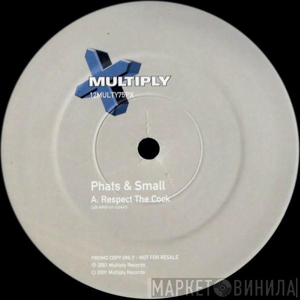 Phats & Small - Respect The Cock