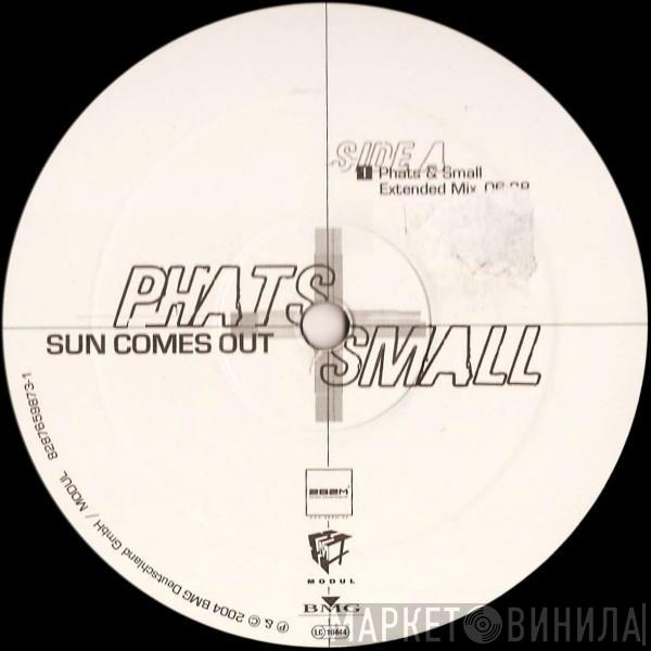 Phats & Small - Sun Comes Out