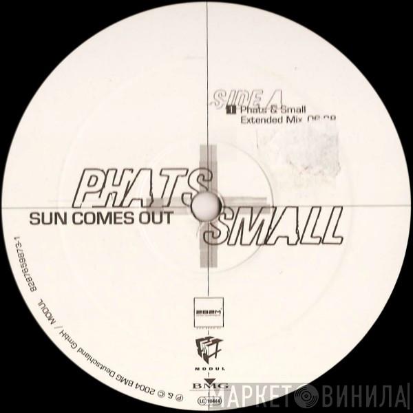 Phats & Small - Sun Comes Out