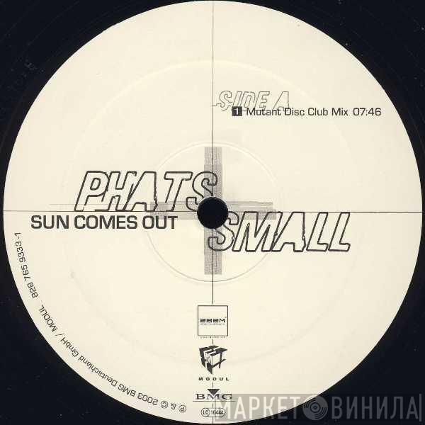 Phats & Small - Sun Comes Out