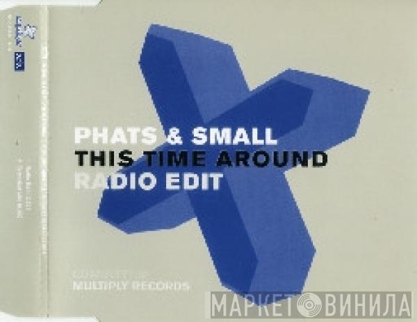 Phats & Small  - This Time Around (Radio Edit)