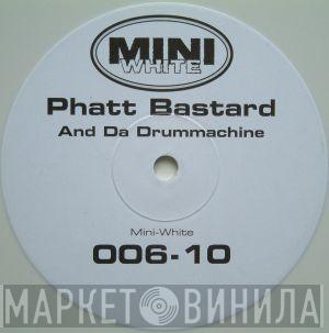  Phatt Bastard  - And Da Drummachine