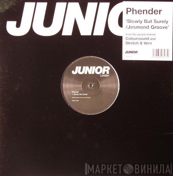 Phender - Slowly But Surely / Jesmond Groove