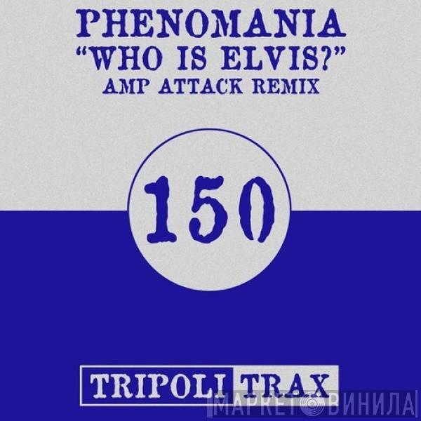  Phenomania  - Who Is Elvis?