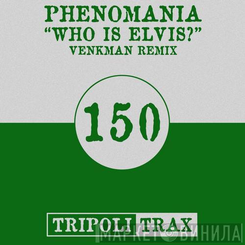  Phenomania  - Who Is Elvis?