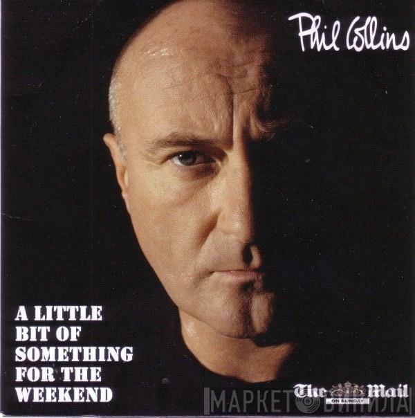 Phil Collins - A Little Bit Of Something For The Weekend