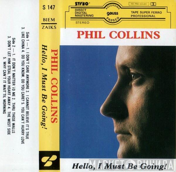  Phil Collins  - Hello, I Must Be Going !