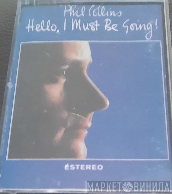  Phil Collins  - Hello, I Must Be Going!