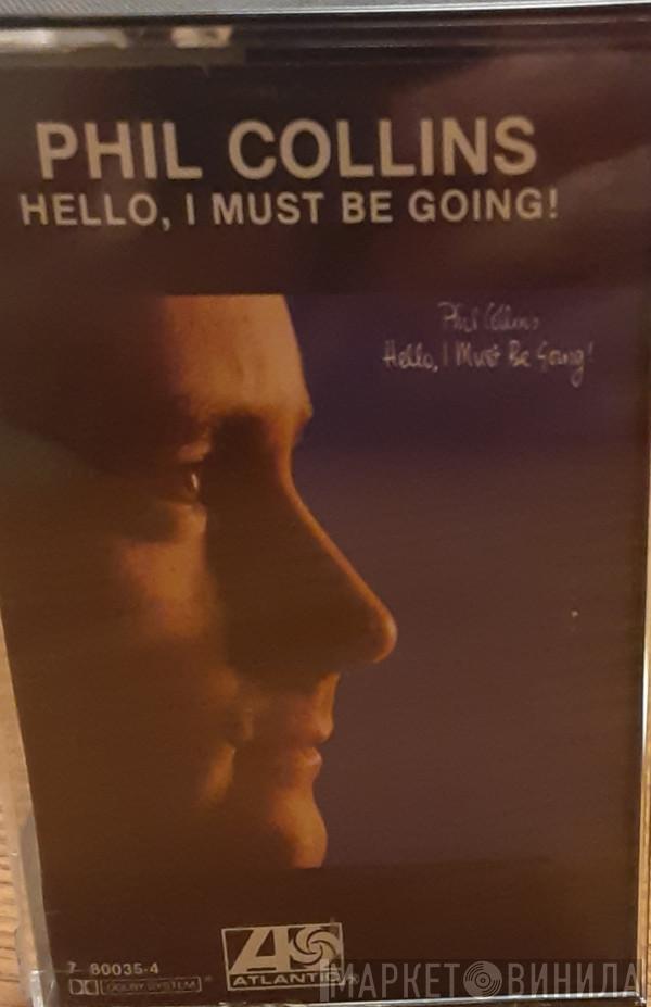 Phil Collins  - Hello, I Must Be Going!