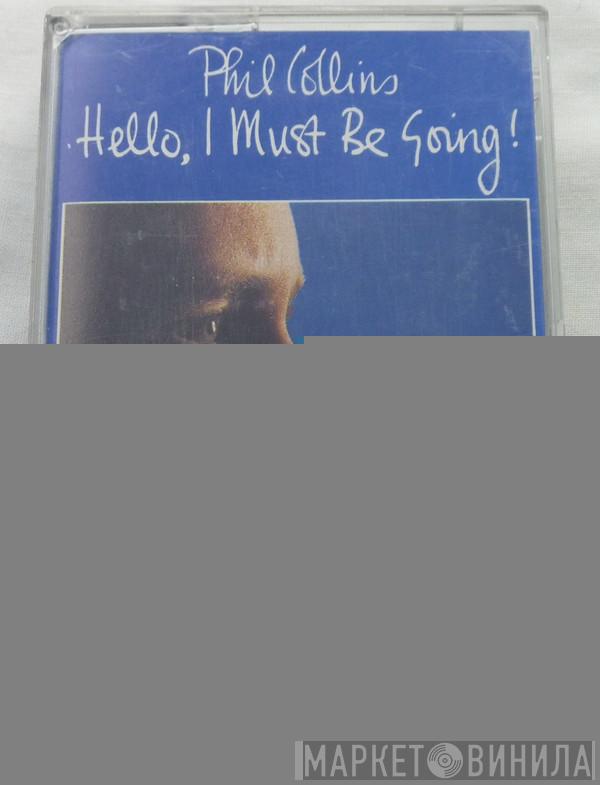 Phil Collins - Hello, I Must Be Going!