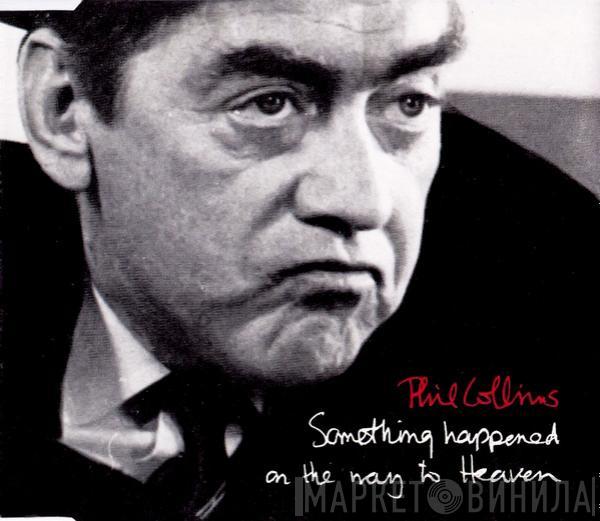 Phil Collins - Something Happened On The Way To Heaven