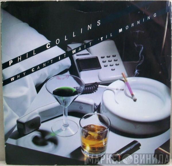 Phil Collins - Why Can't It Wait 'Til Morning