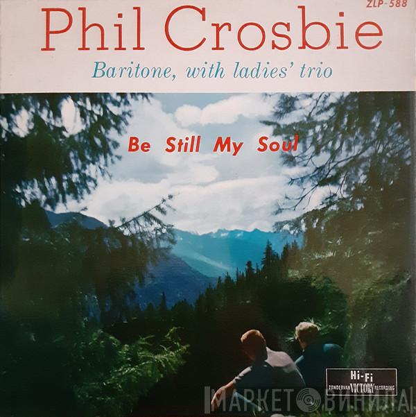 Phil Crosbie - Be Still My Soul