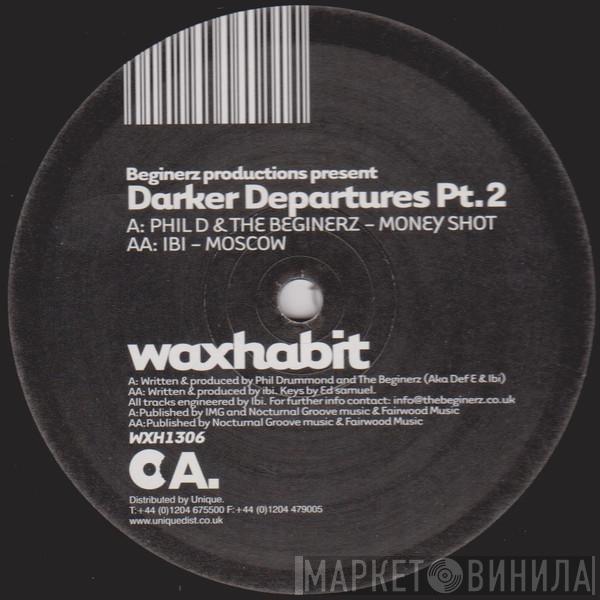 Phil D , The Beginerz, Ibi Tijani - Beginerz Productions Present Darker Departures Pt. 2
