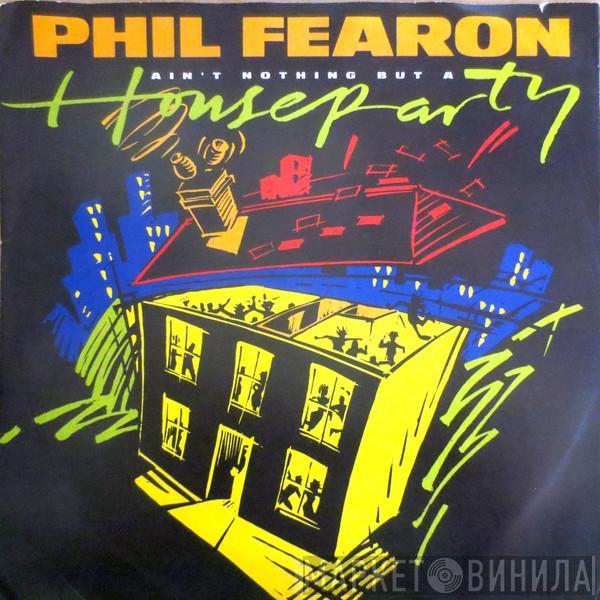 Phil Fearon - Ain't Nothing But A House Party