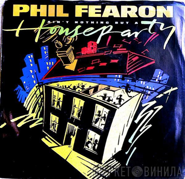 Phil Fearon - Ain't Nothing But A House Party