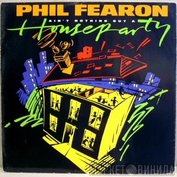 Phil Fearon - Ain't Nothing But A House Party