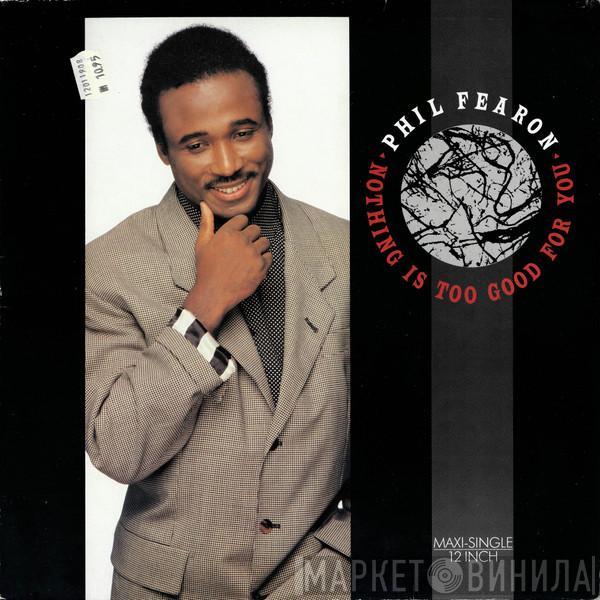 Phil Fearon - Nothing Is Too Good For You