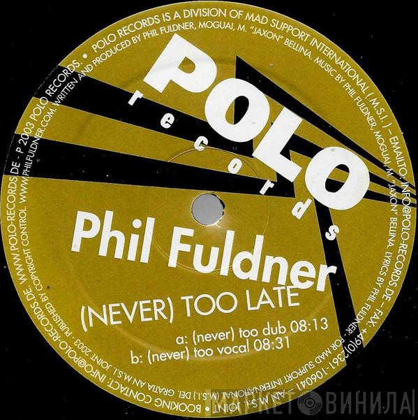 Phil Fuldner - (Never) Too Late