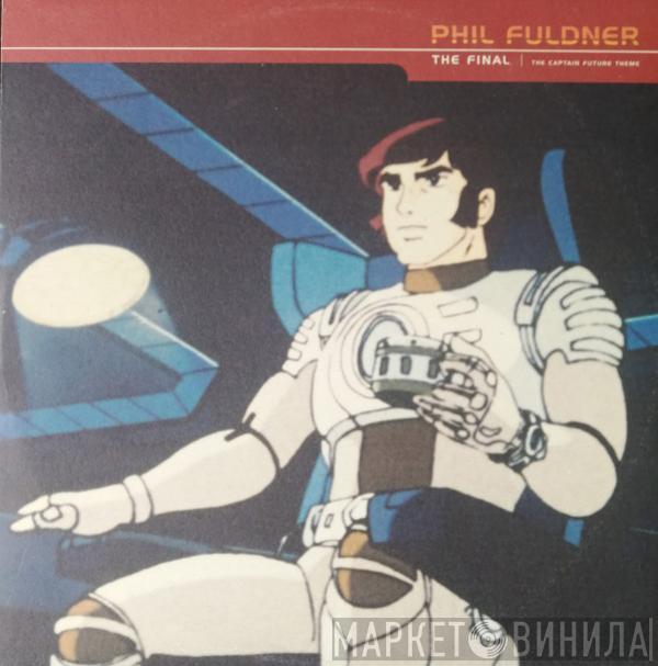 Phil Fuldner - The Final (The Captain Future Theme)