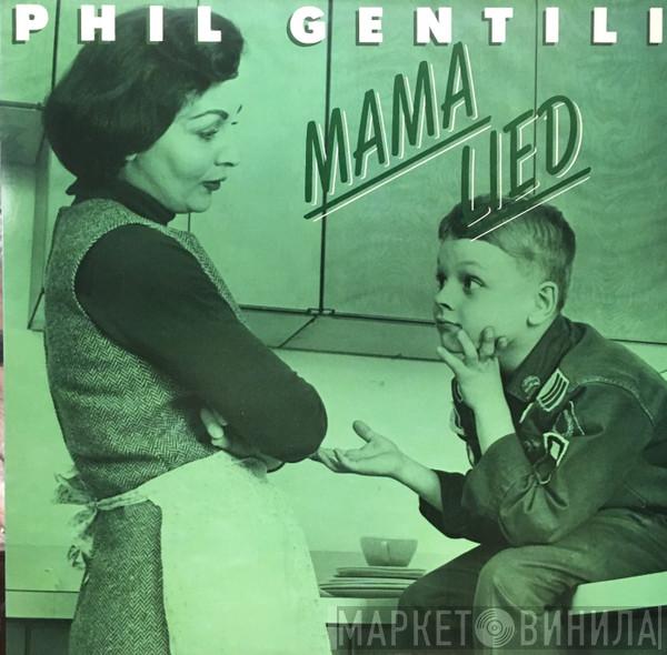 Phil Gentili - Mama Lied