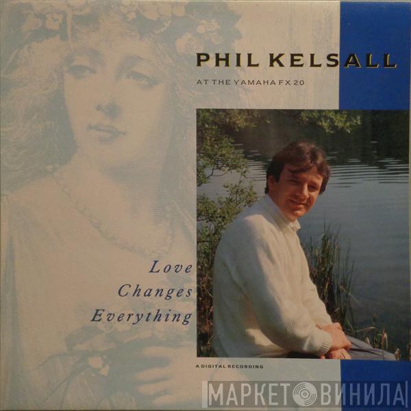 Phil Kelsall - Love Changes Everything