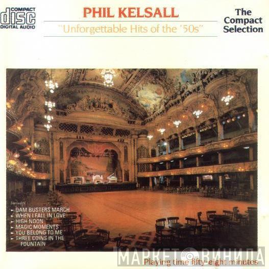 Phil Kelsall - Unforgettable Hits Of The 50s