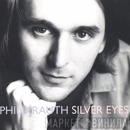 Phil Krauth - Silver Eyes