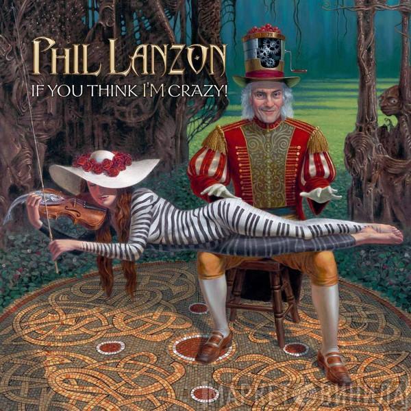 Phil Lanzon - If You Think I'm Crazy