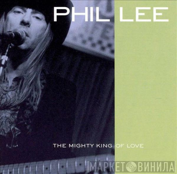 Phil Lee  - The Mighty King Of Love
