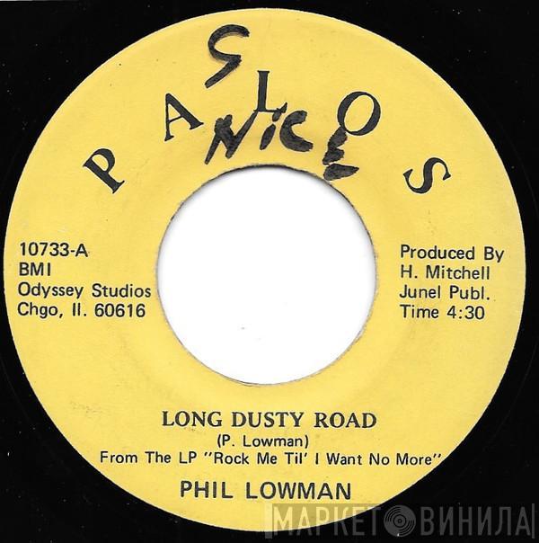 Phil Lowman - Long Dusty Road / Rock Me Til' I Want No More