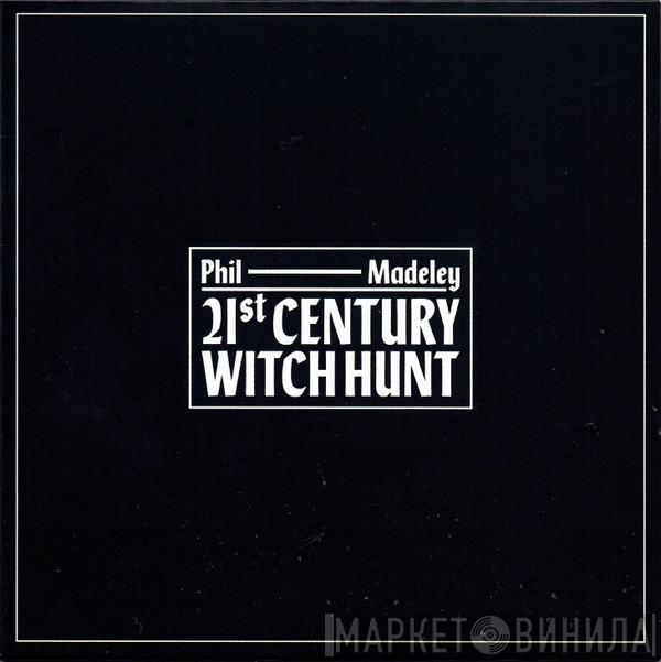 Phil Madeley - 21st Century Witch Hunt