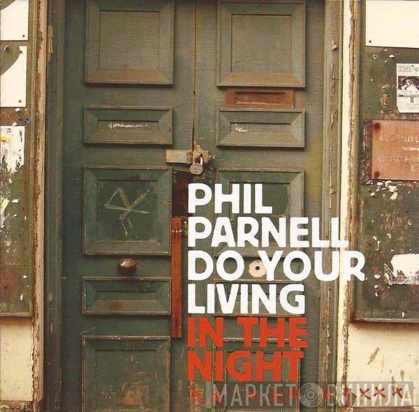  Phil Parnell  - Do Your Living In The Night