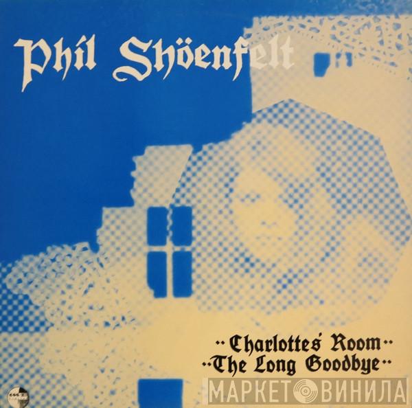 Phil Shöenfelt - Charlotte's Room / The Long Goodbye