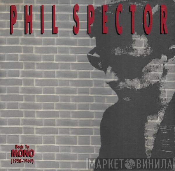  Phil Spector  - Back To Mono (1958-1969)