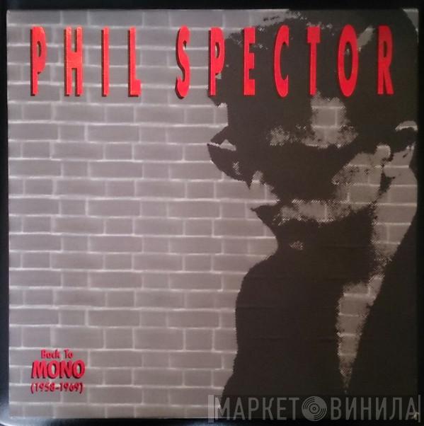  Phil Spector  - Back To Mono (1958-1969)