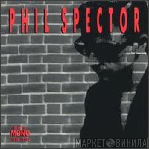  Phil Spector  - Back To Mono (1958-1969)